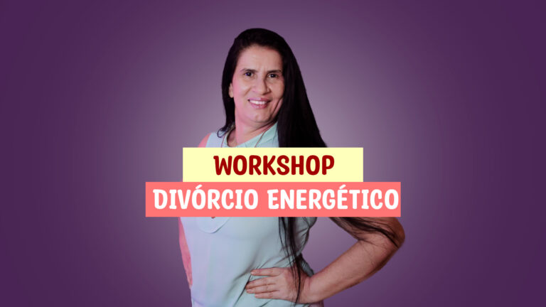 Workshop de Limpeza – Divórcio Energético –