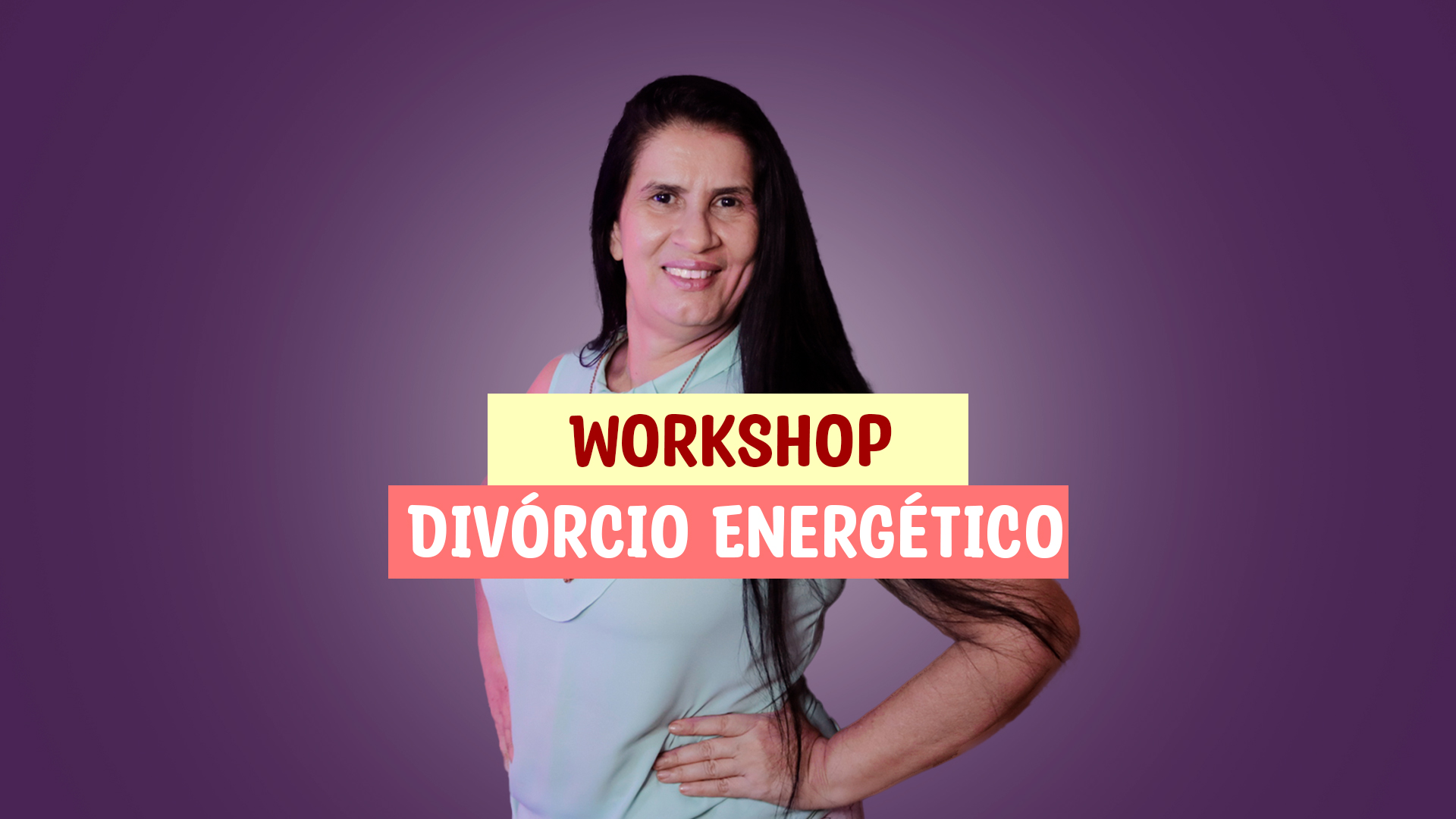 Workshop de Limpeza – Divórcio Energético –